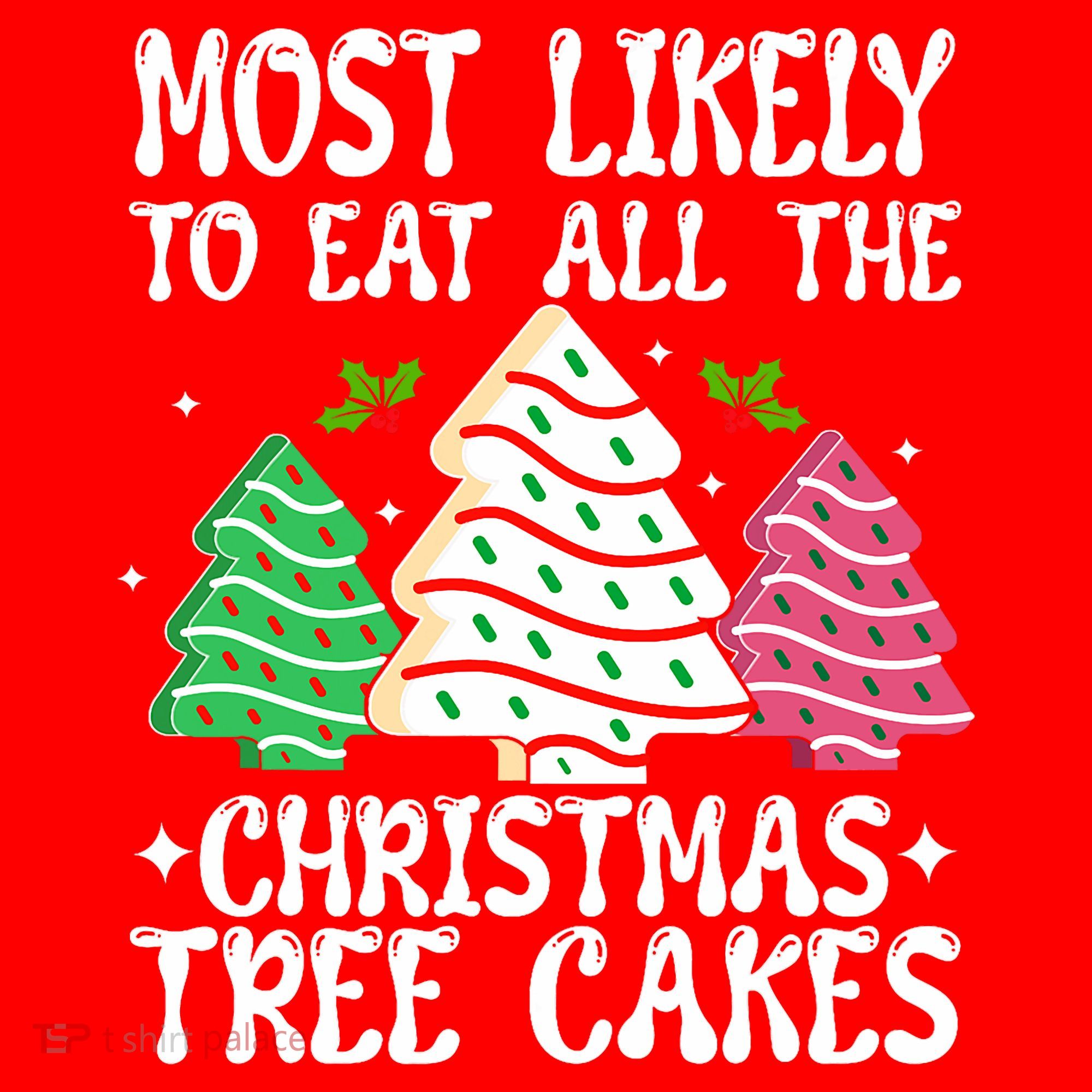 Most Likely To Eat All The Christmas Tree Cakes Funny Xmas Santa Hat