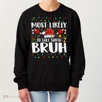 Most Likely To Call Santa Bruh Christmas Family Matching Women's Sweatshirt thumb 0