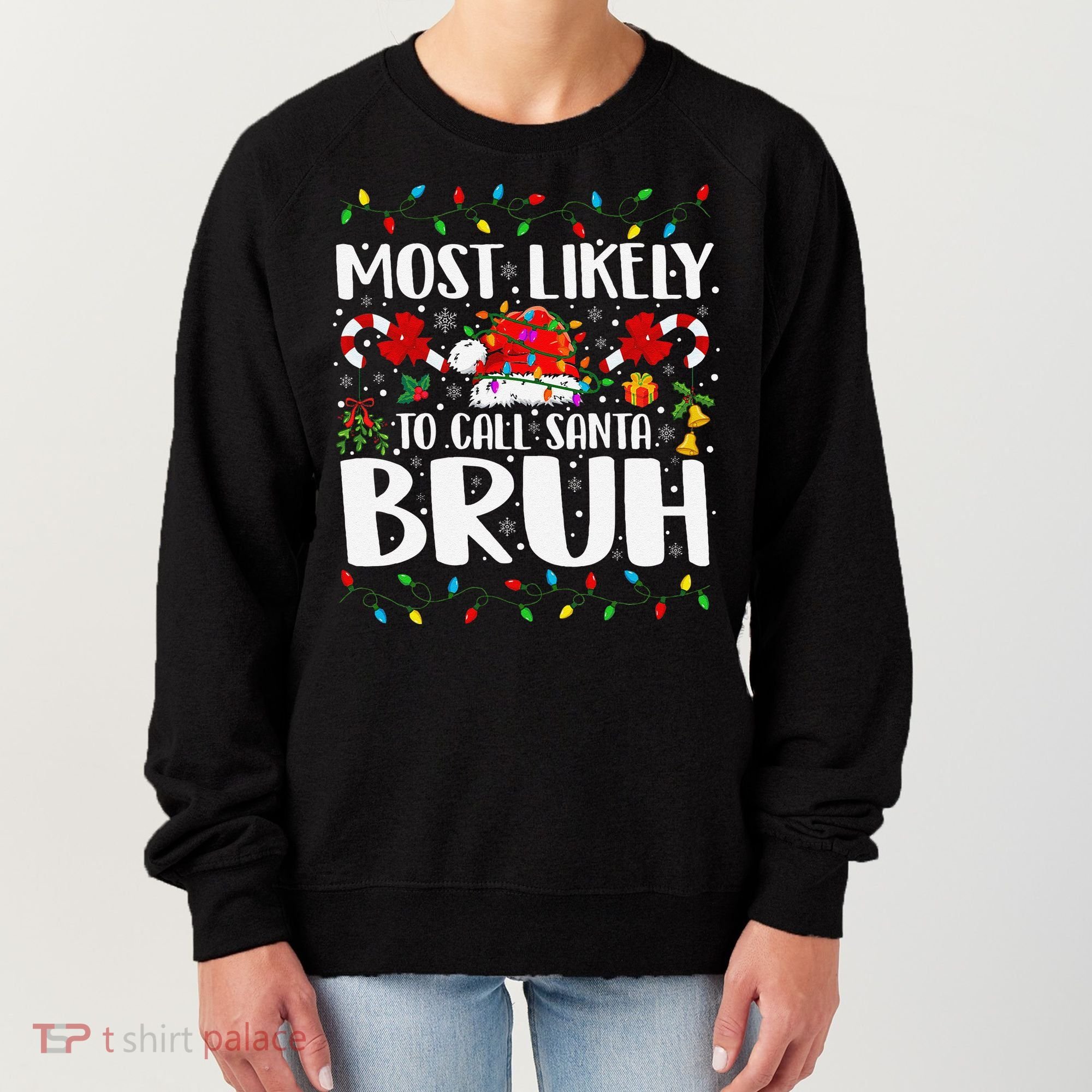 Most Likely To Call Santa Bruh Christmas Family Matching Women's Sweatshirt