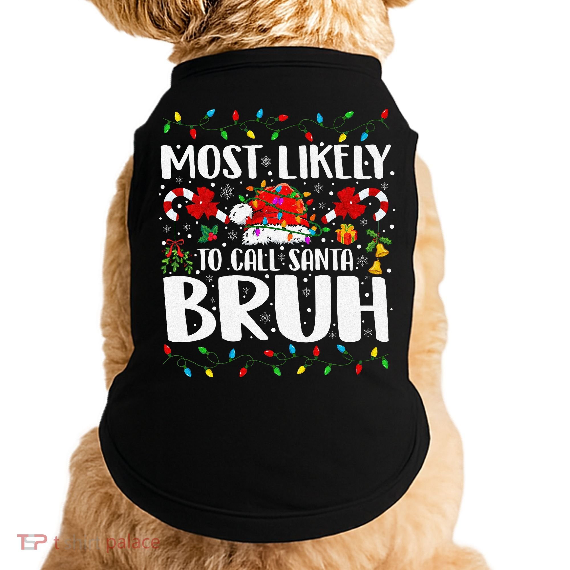 Most Likely To Call Santa Bruh Christmas Family Matching Doggie Tank