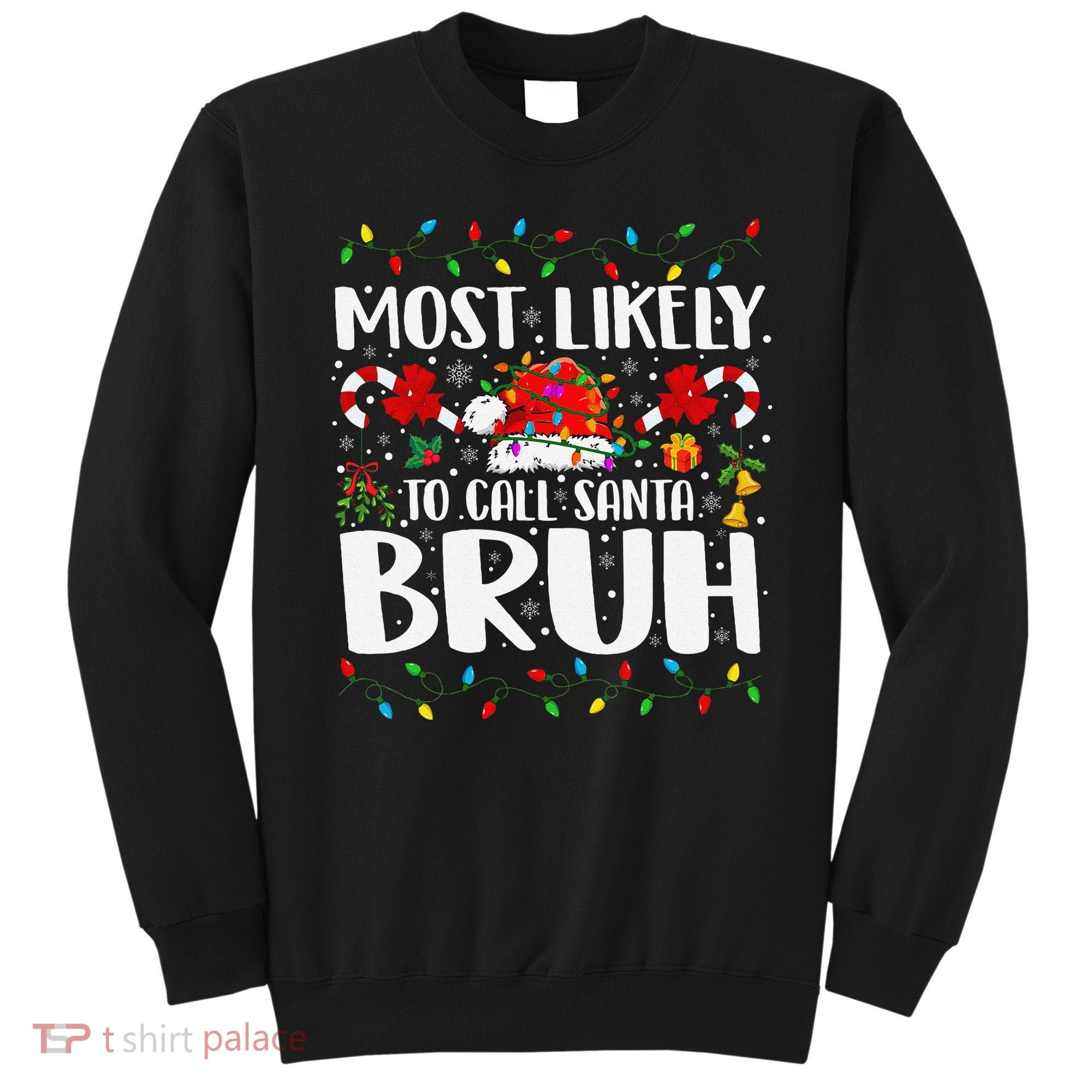 Most Likely To Call Santa Bruh Christmas Family Matching Sweatshirt
