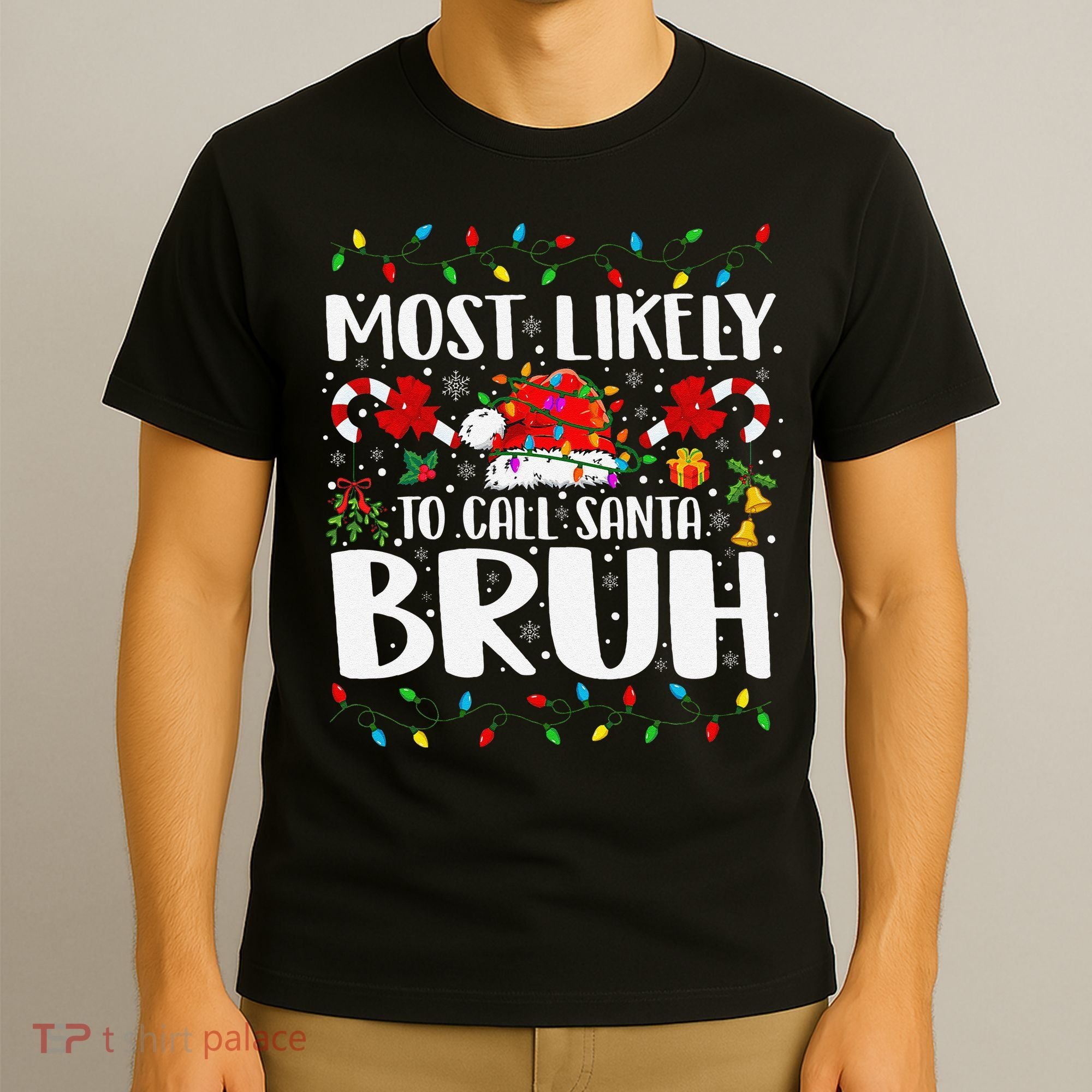 Most Likely To Call Santa Bruh Christmas Family Matching T-Shirt