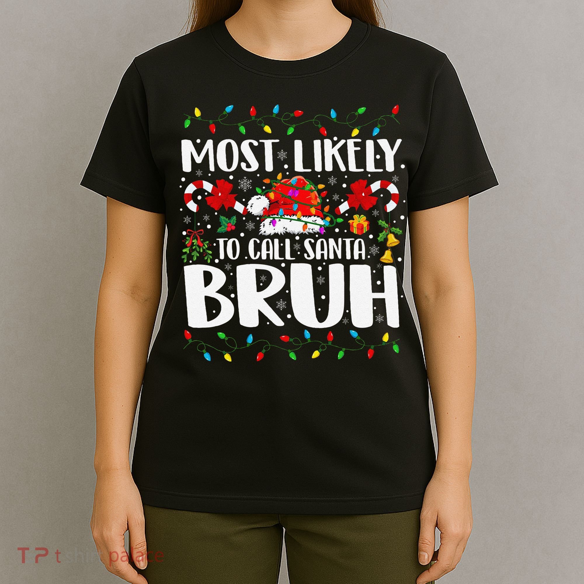 Most Likely To Call Santa Bruh Christmas Family Matching T-Shirt