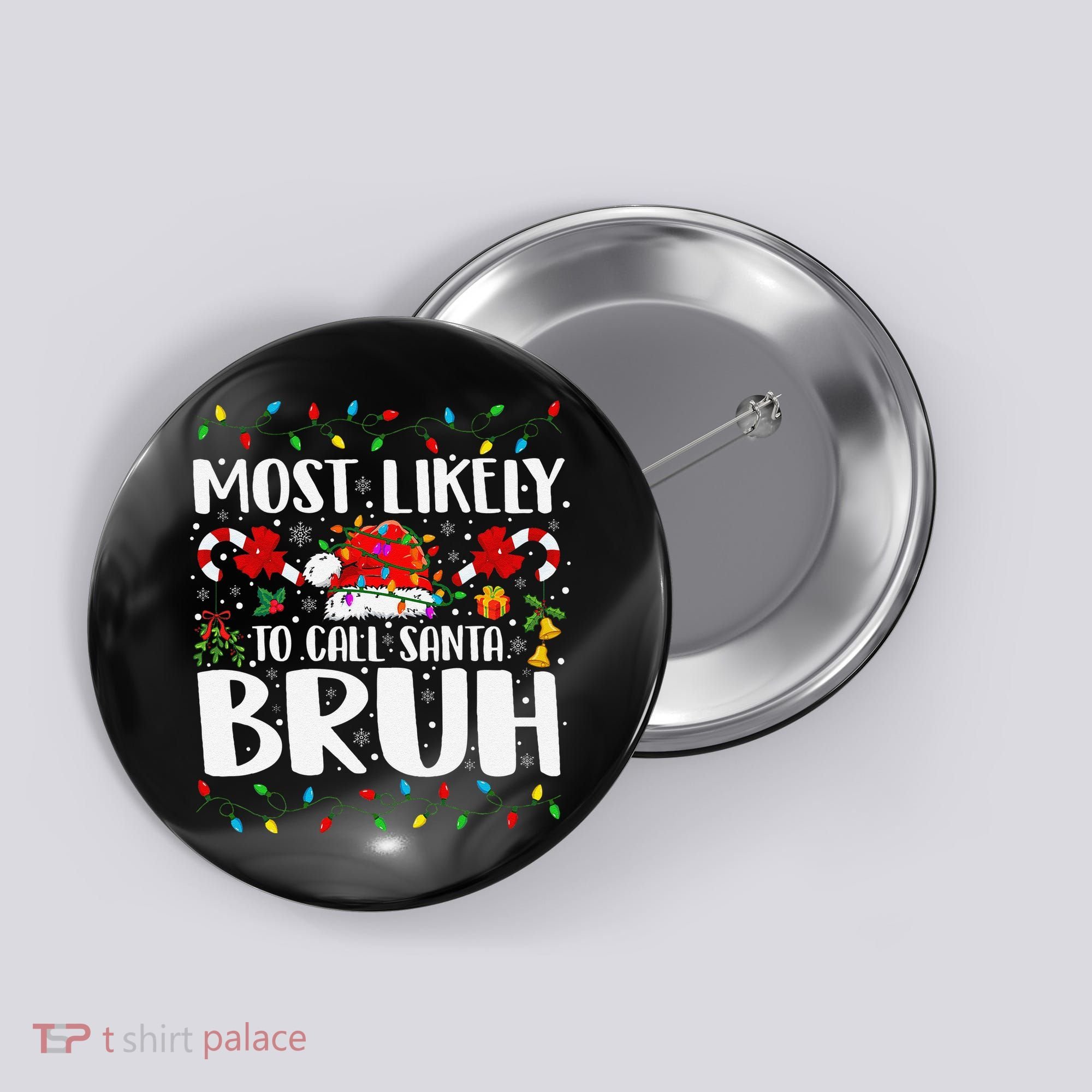 Most Likely To Call Santa Bruh Christmas Family Matching Button