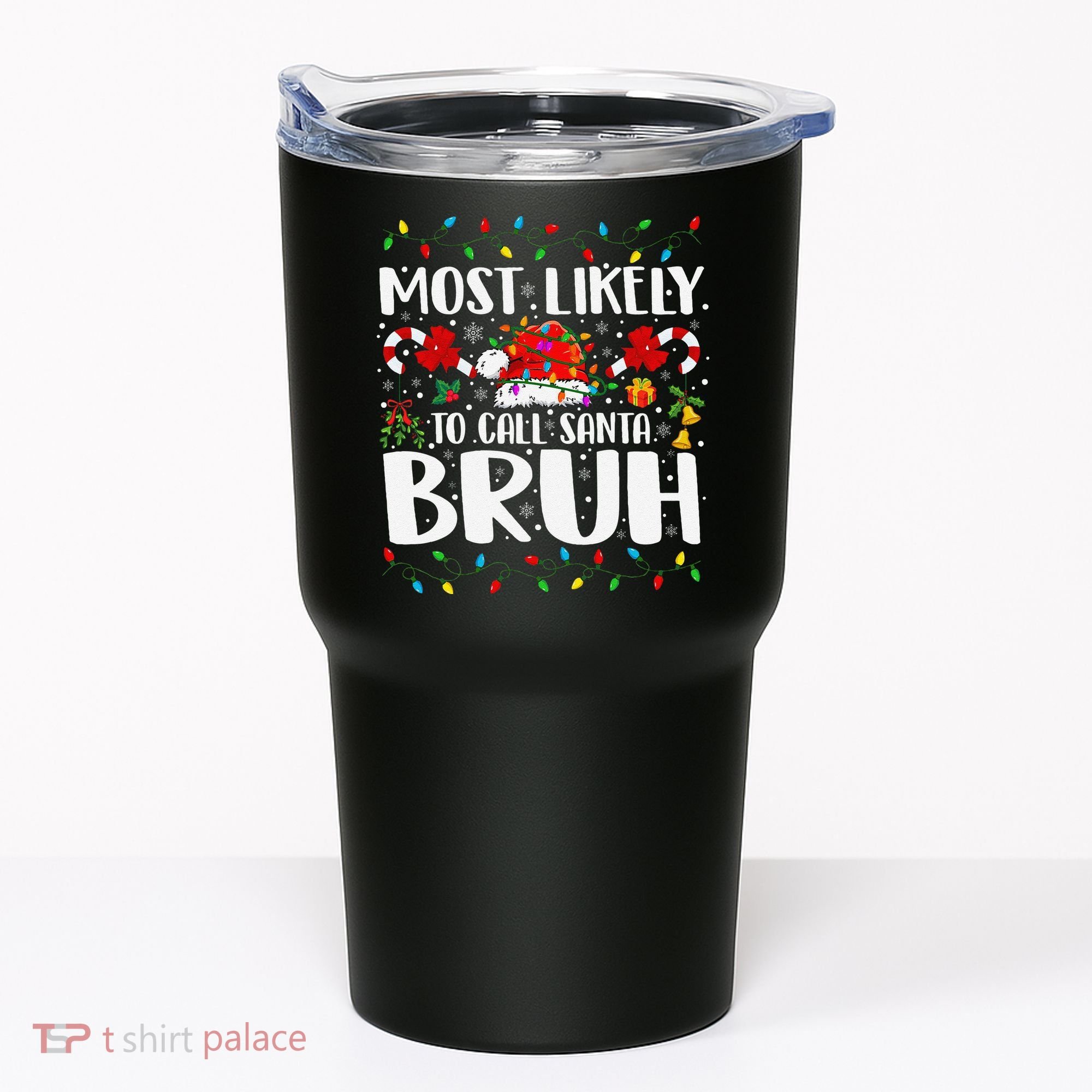 Most Likely To Call Santa Bruh Christmas Family Matching Tumbler