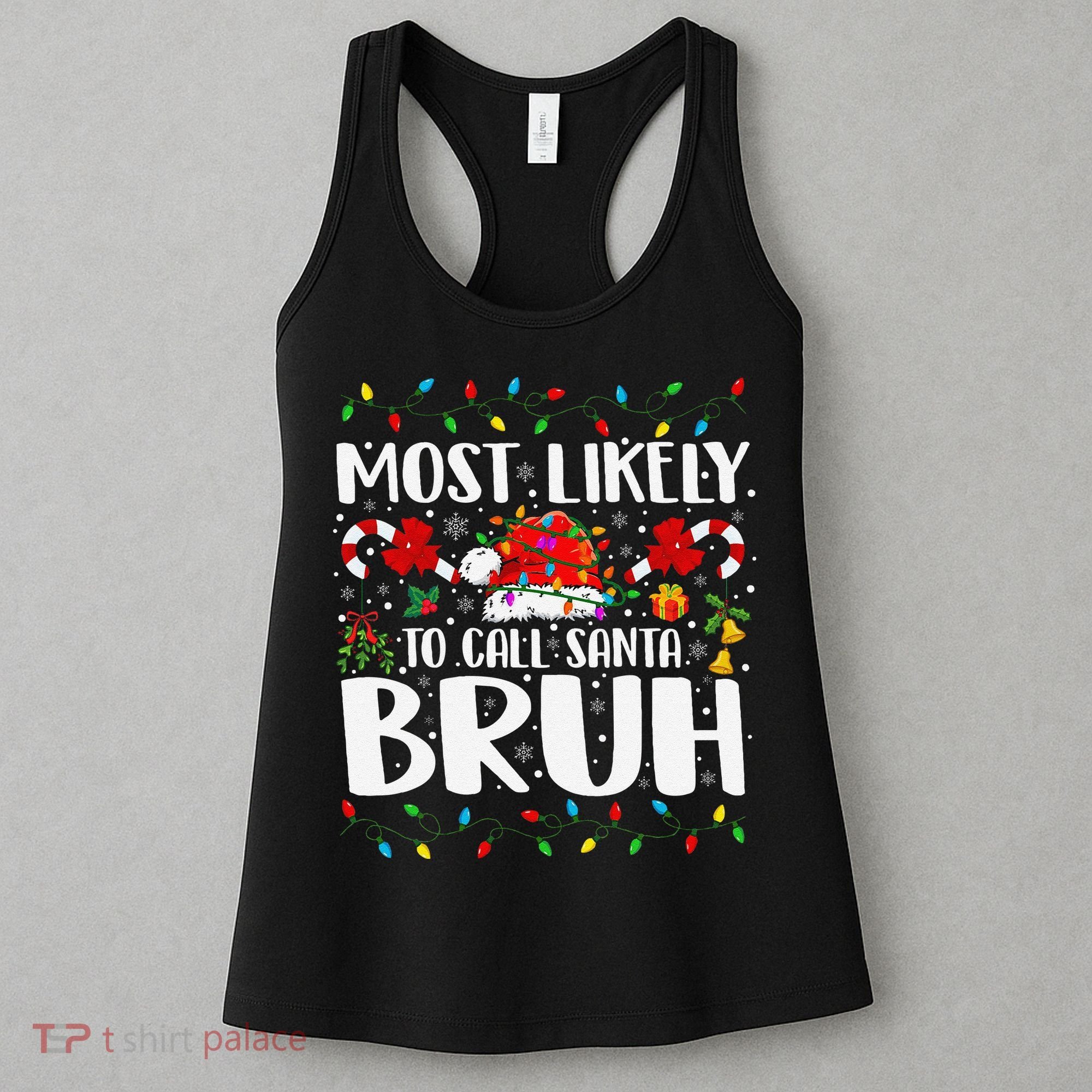 Most Likely To Call Santa Bruh Christmas Family Matching Women's Tank Top