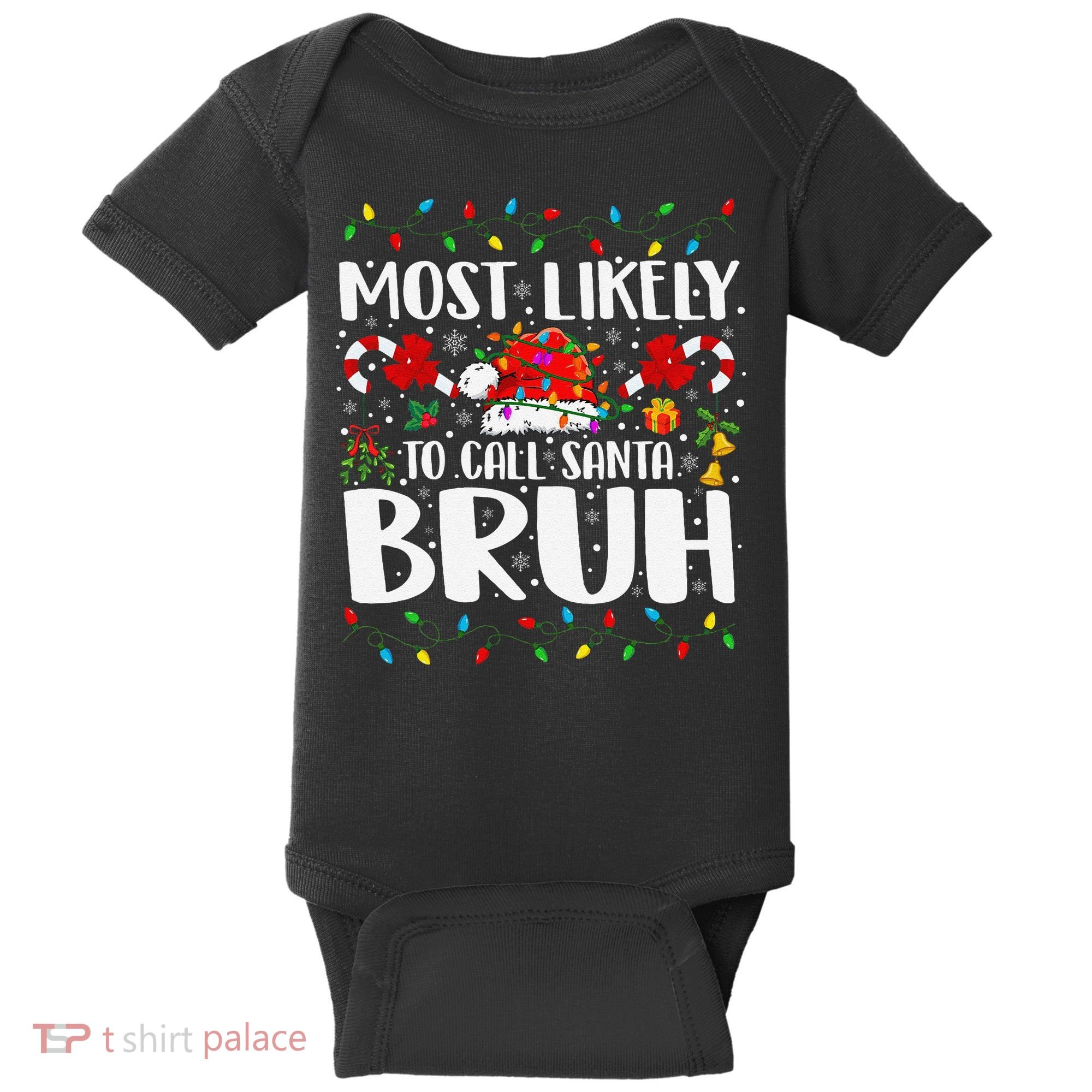 Most Likely To Call Santa Bruh Christmas Family Matching Baby Bodysuit