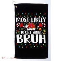 Most Likely To Call Santa Bruh Christmas Family Matching Golf Towel thumb 0