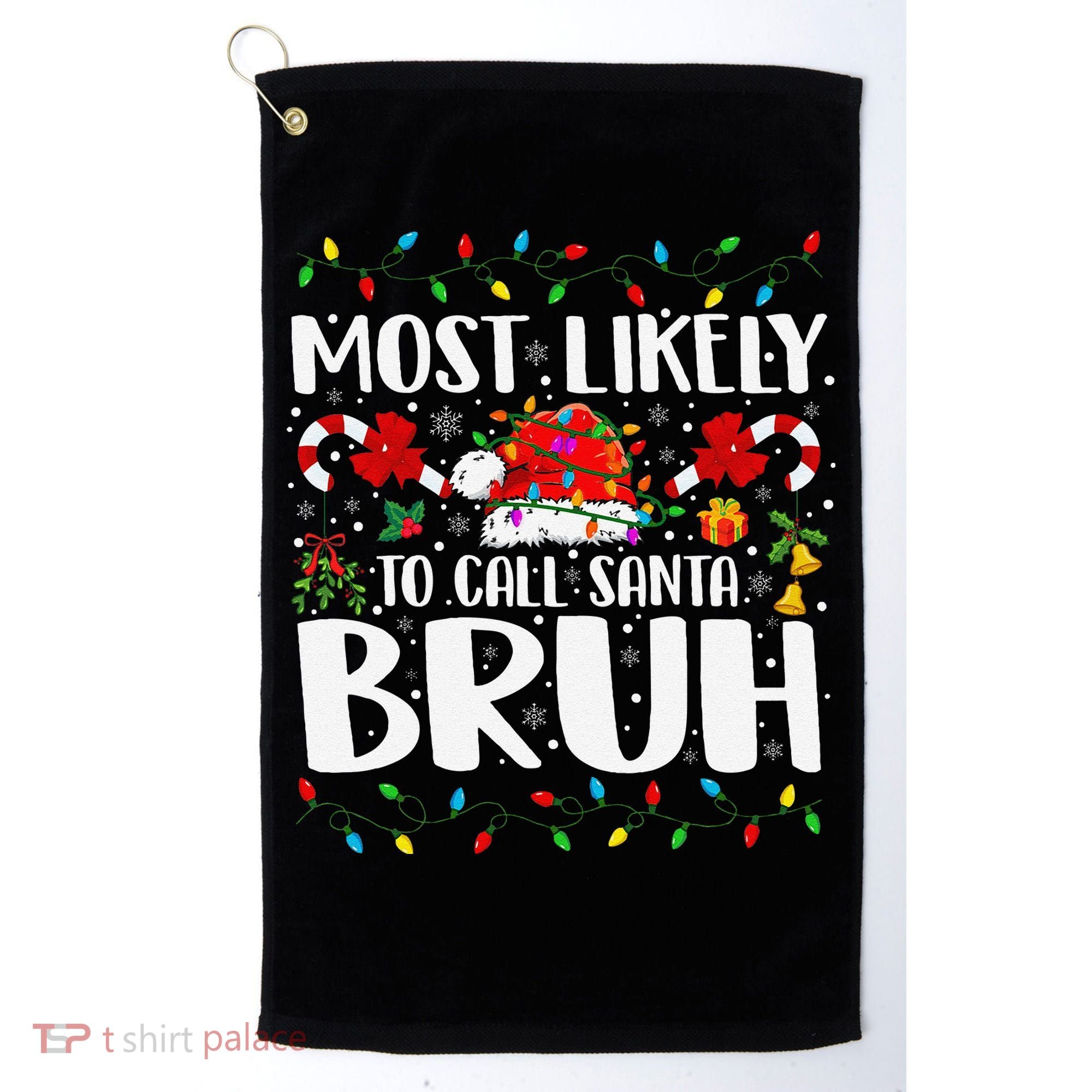 Most Likely To Call Santa Bruh Christmas Family Matching Golf Towel