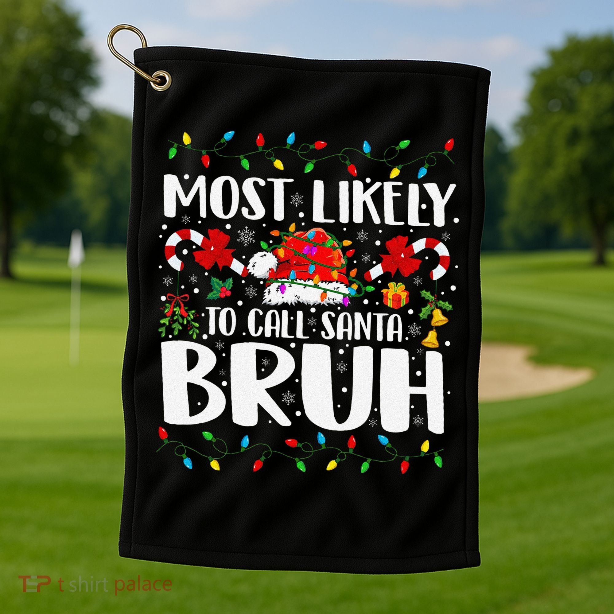 Most Likely To Call Santa Bruh Christmas Family Matching Golf Towel