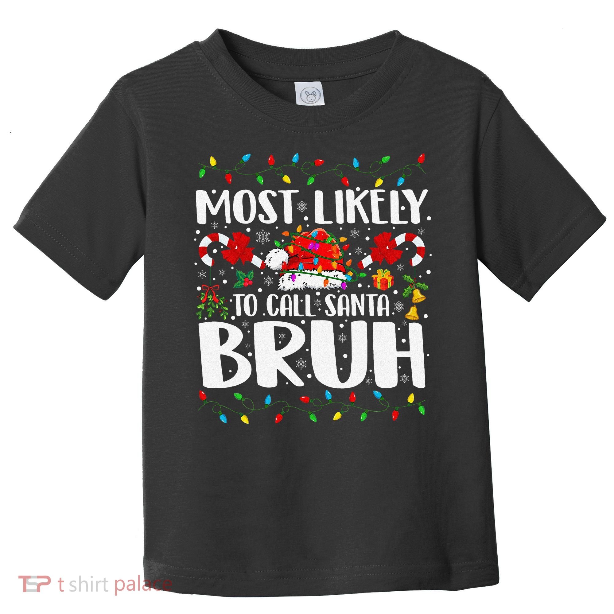 Most Likely To Call Santa Bruh Christmas Family Matching Toddler T-Shirt