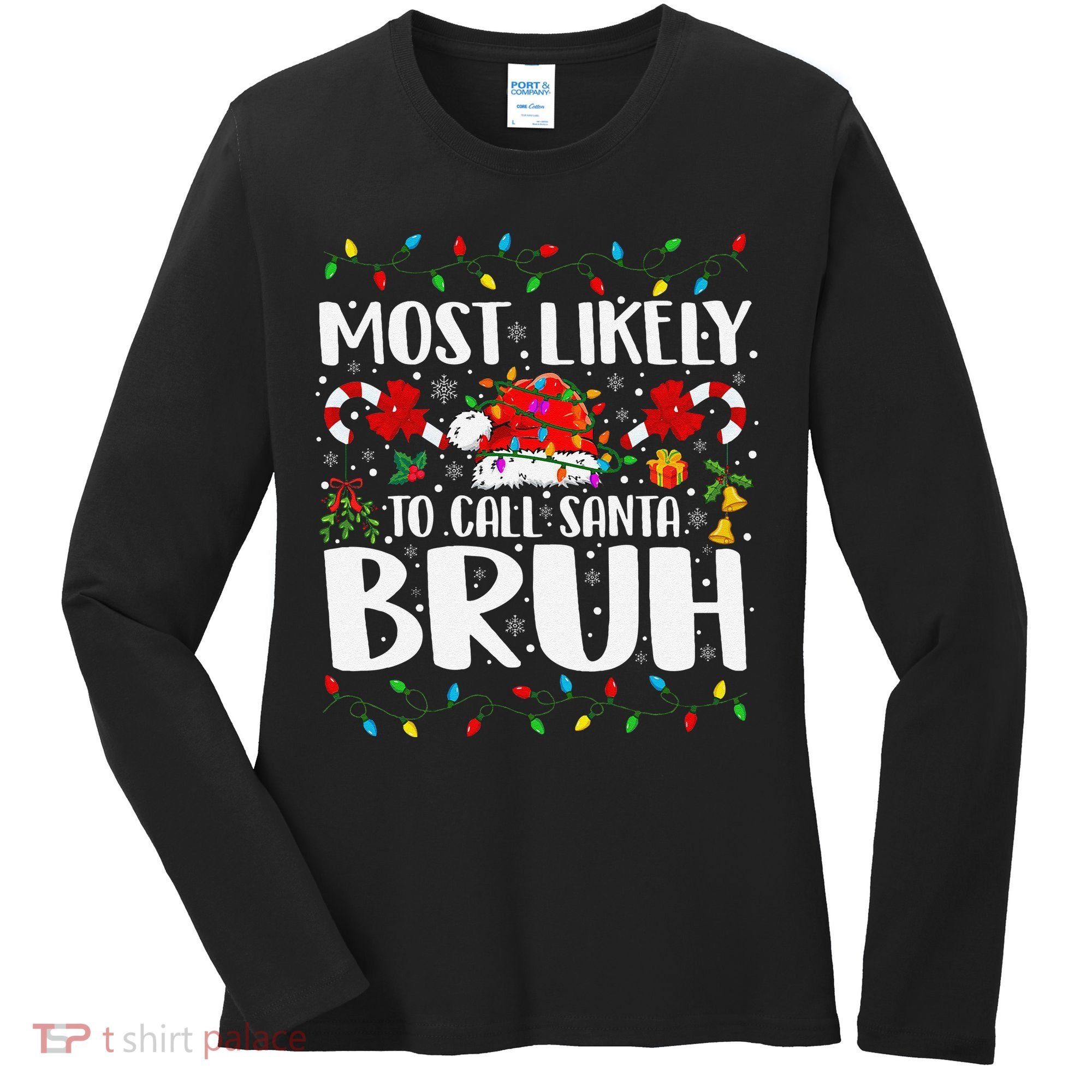Most Likely To Call Santa Bruh Christmas Family Matching Women's Long Sleeve Shirt