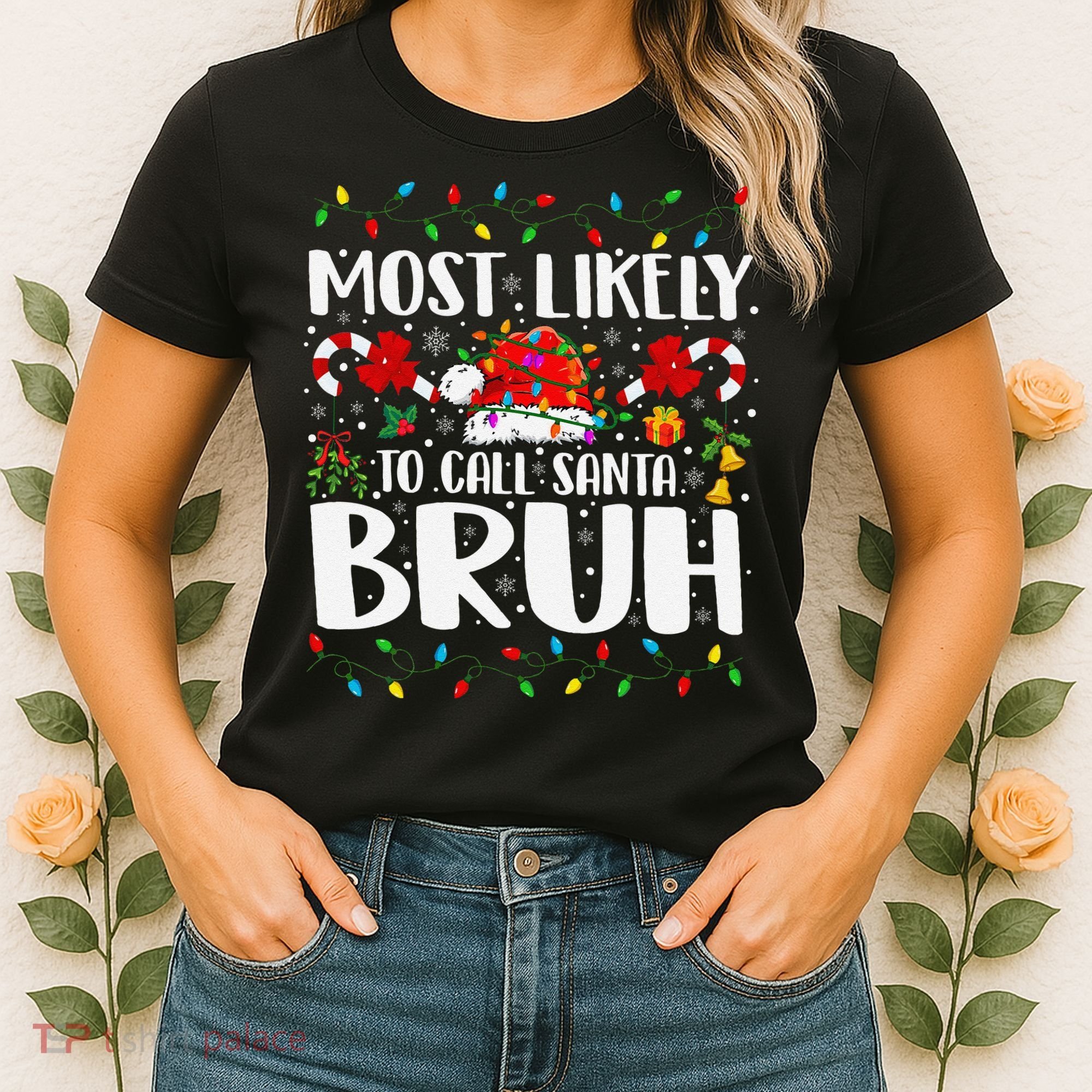 Most Likely To Call Santa Bruh Christmas Family Matching Women's T-Shirt