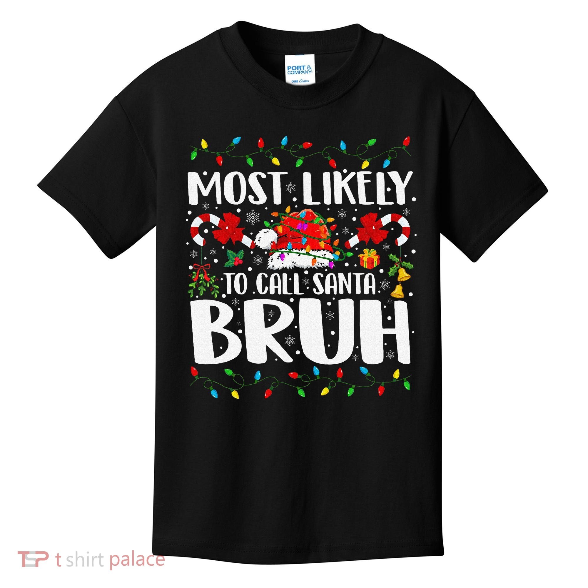 Most Likely To Call Santa Bruh Christmas Family Matching Kids T-Shirt