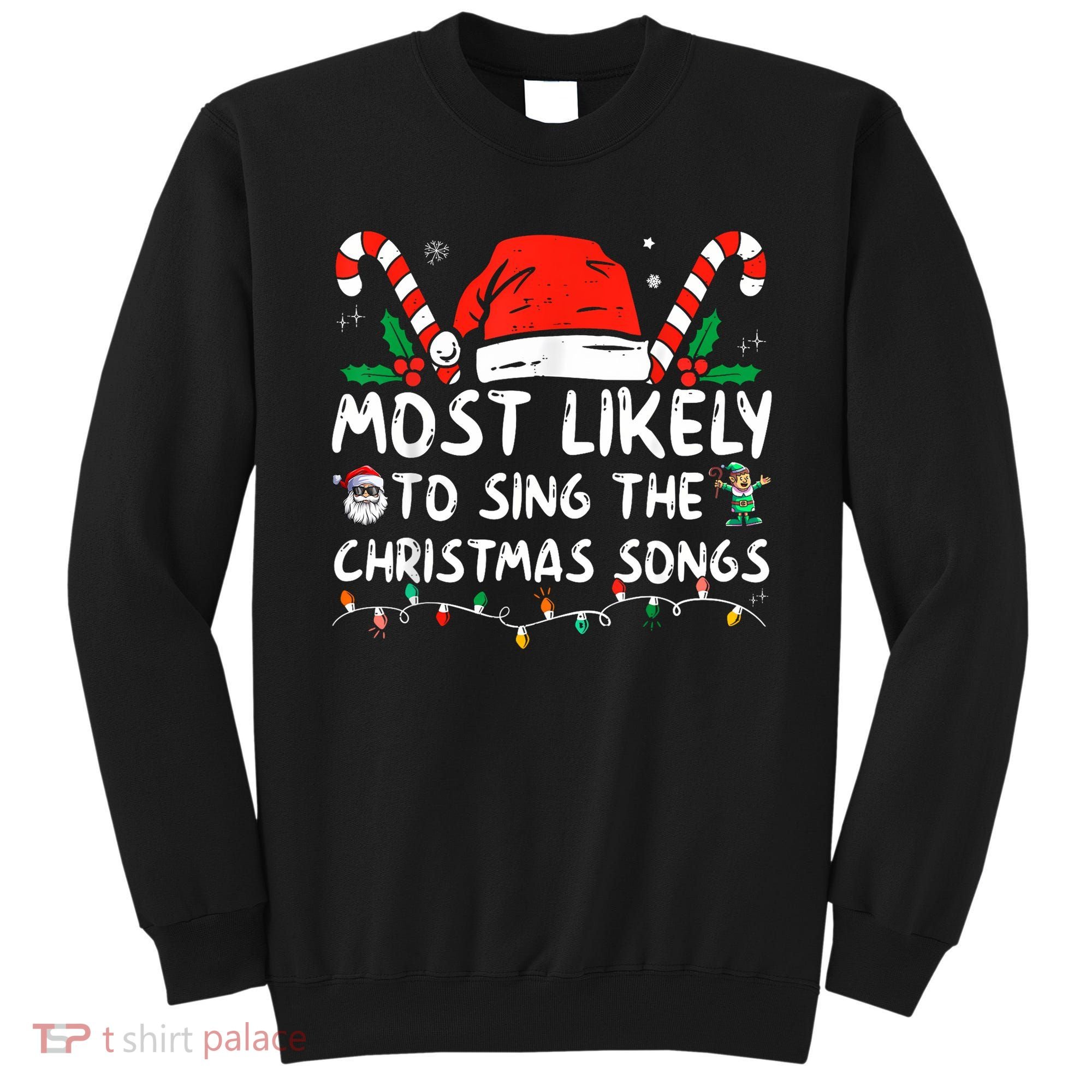 Most Likely To Sing The Christmas Songs Christmas Matching Sweatshirt