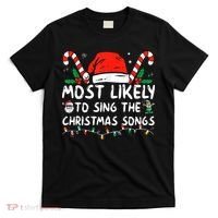 Most Likely To Sing The Christmas Songs Christmas Matching T-Shirt thumb 0