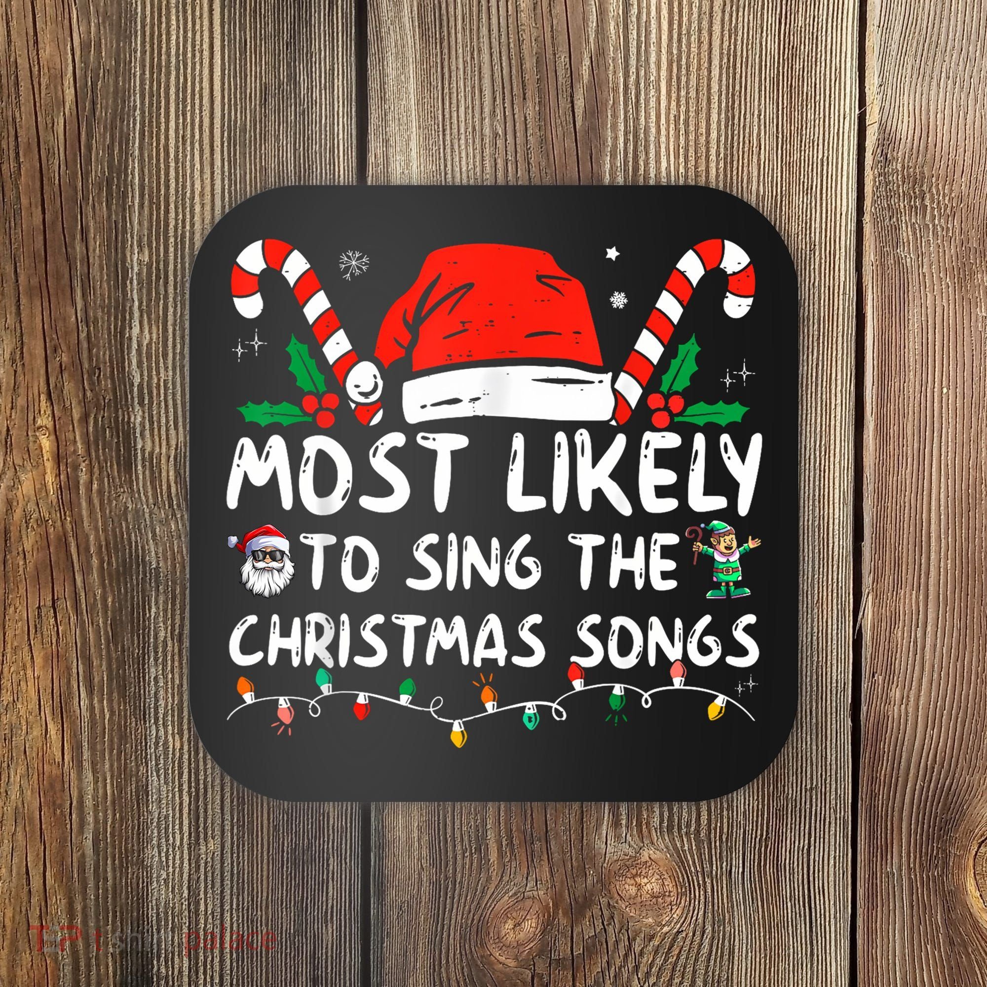 Most Likely To Sing The Christmas Songs Christmas Matching Coaster