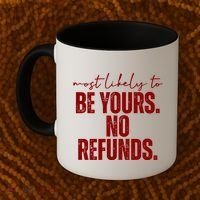 Most Likely To Be Yours No Refunds Funny Coffee Mug thumb 2