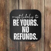 Most Likely To Be Yours No Refunds Funny Coaster thumb 0