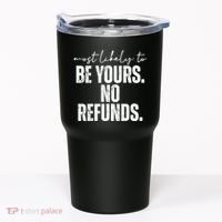 Most Likely To Be Yours No Refunds Funny Tumbler thumb 0