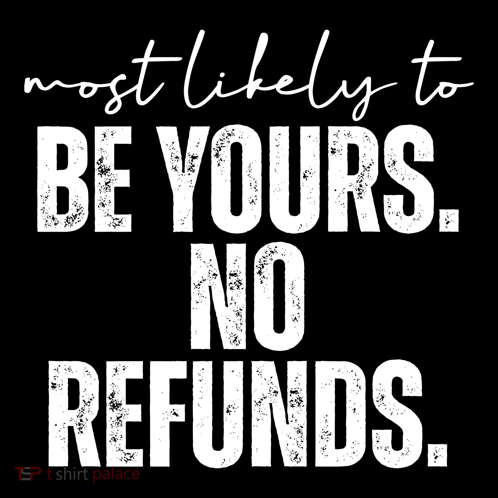 Most Likely To Be Yours No Refunds Funny Mousepad