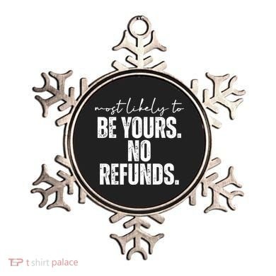 Most Likely To Be Yours No Refunds Funny Ornament
