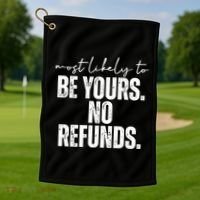 Most Likely To Be Yours No Refunds Funny Golf Towel thumb 1