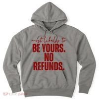 Most Likely To Be Yours No Refunds Funny Hoodie thumb 0