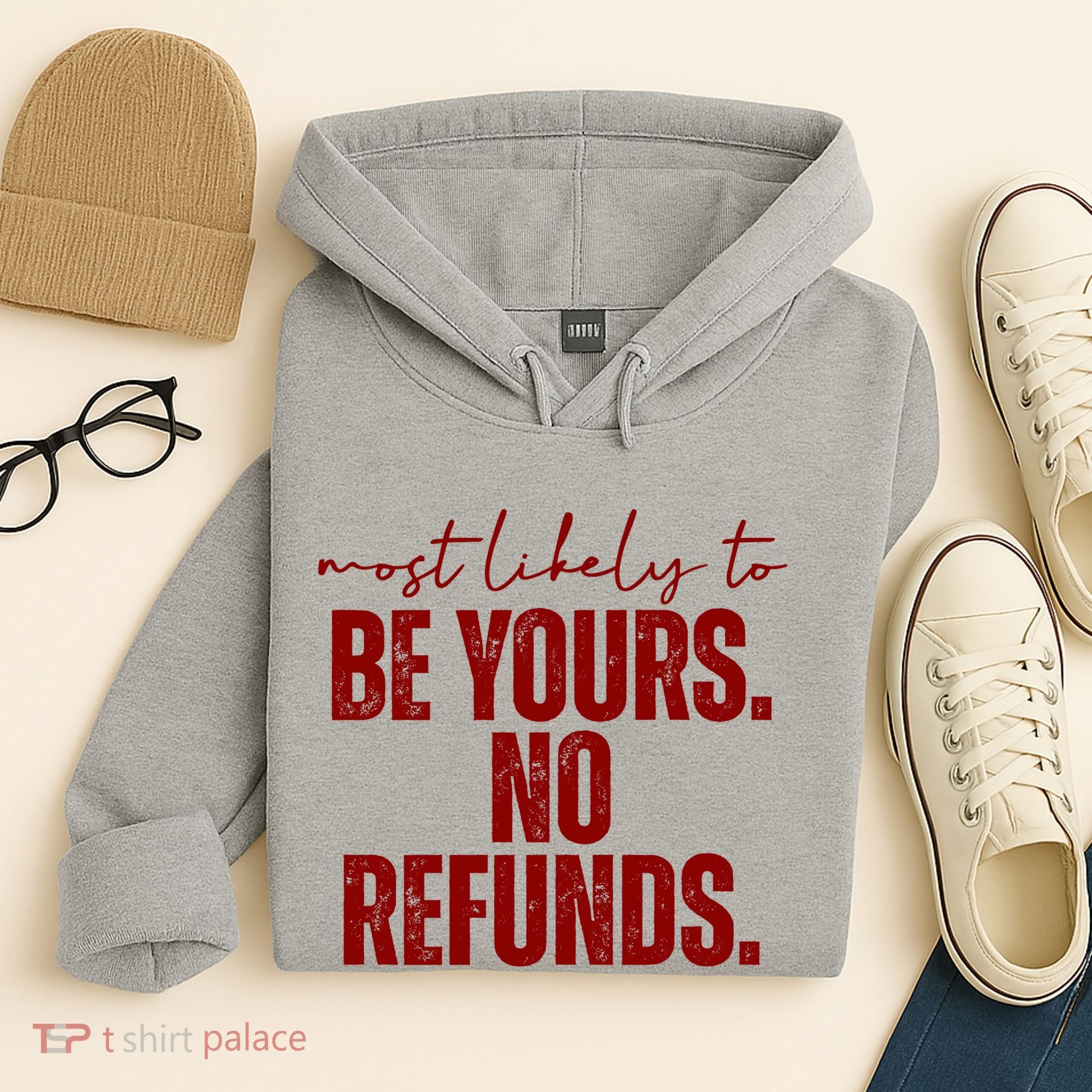 Most Likely To Be Yours No Refunds Funny Hoodie