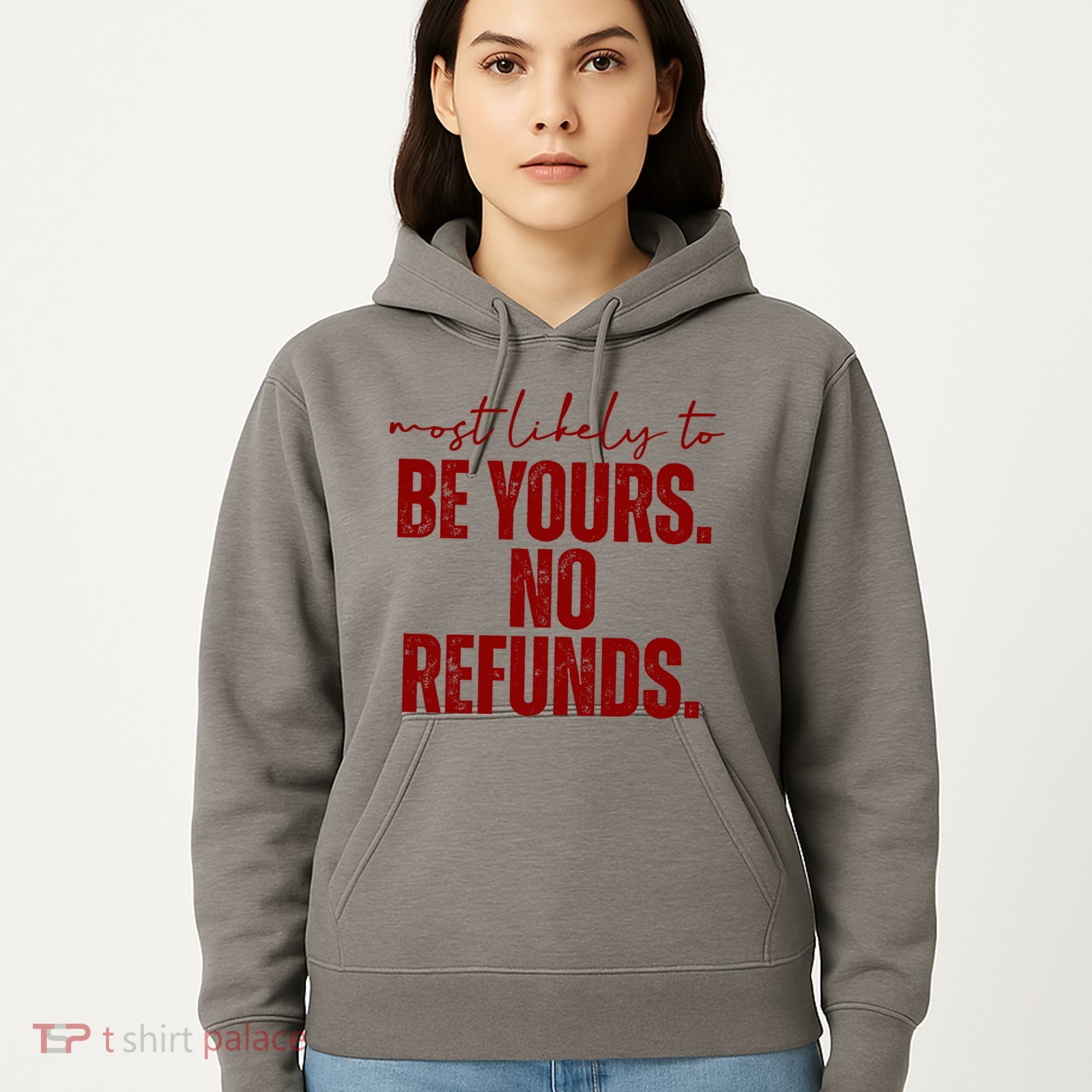 Most Likely To Be Yours No Refunds Funny Hoodie