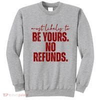 Most Likely To Be Yours No Refunds Funny Sweatshirt thumb 0