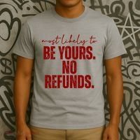Most Likely To Be Yours No Refunds Funny T-Shirt thumb 3