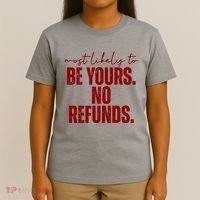 Most Likely To Be Yours No Refunds Funny T-Shirt thumb 4