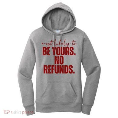 Most Likely To Be Yours No Refunds Funny Women's Hoodie