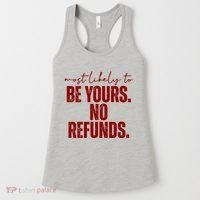 Most Likely To Be Yours No Refunds Funny Women's Tank Top thumb 0