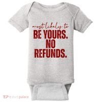 Most Likely To Be Yours No Refunds Funny Baby Bodysuit thumb 0