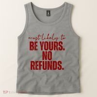 Most Likely To Be Yours No Refunds Funny Tank Top thumb 2