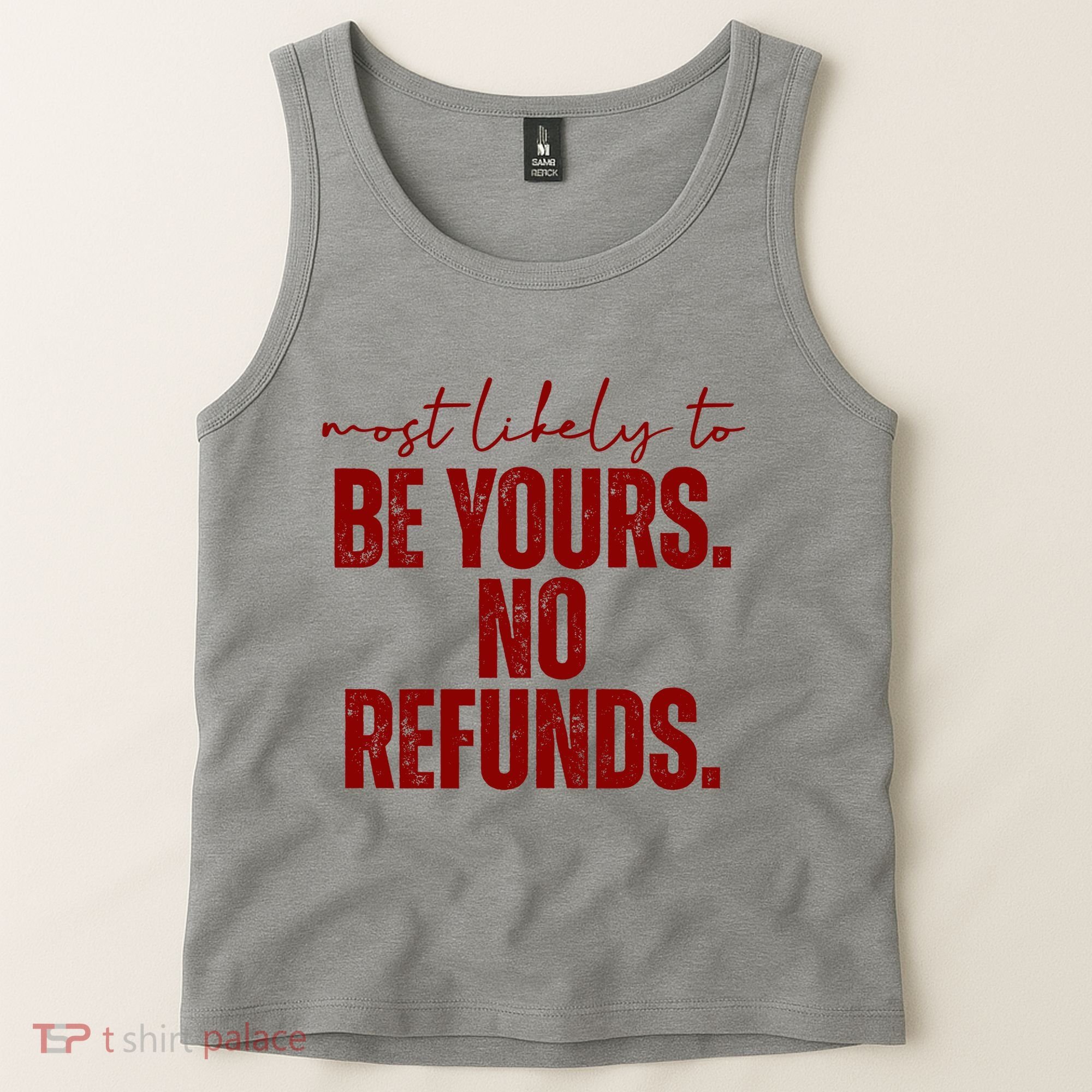 Most Likely To Be Yours No Refunds Funny Tank Top
