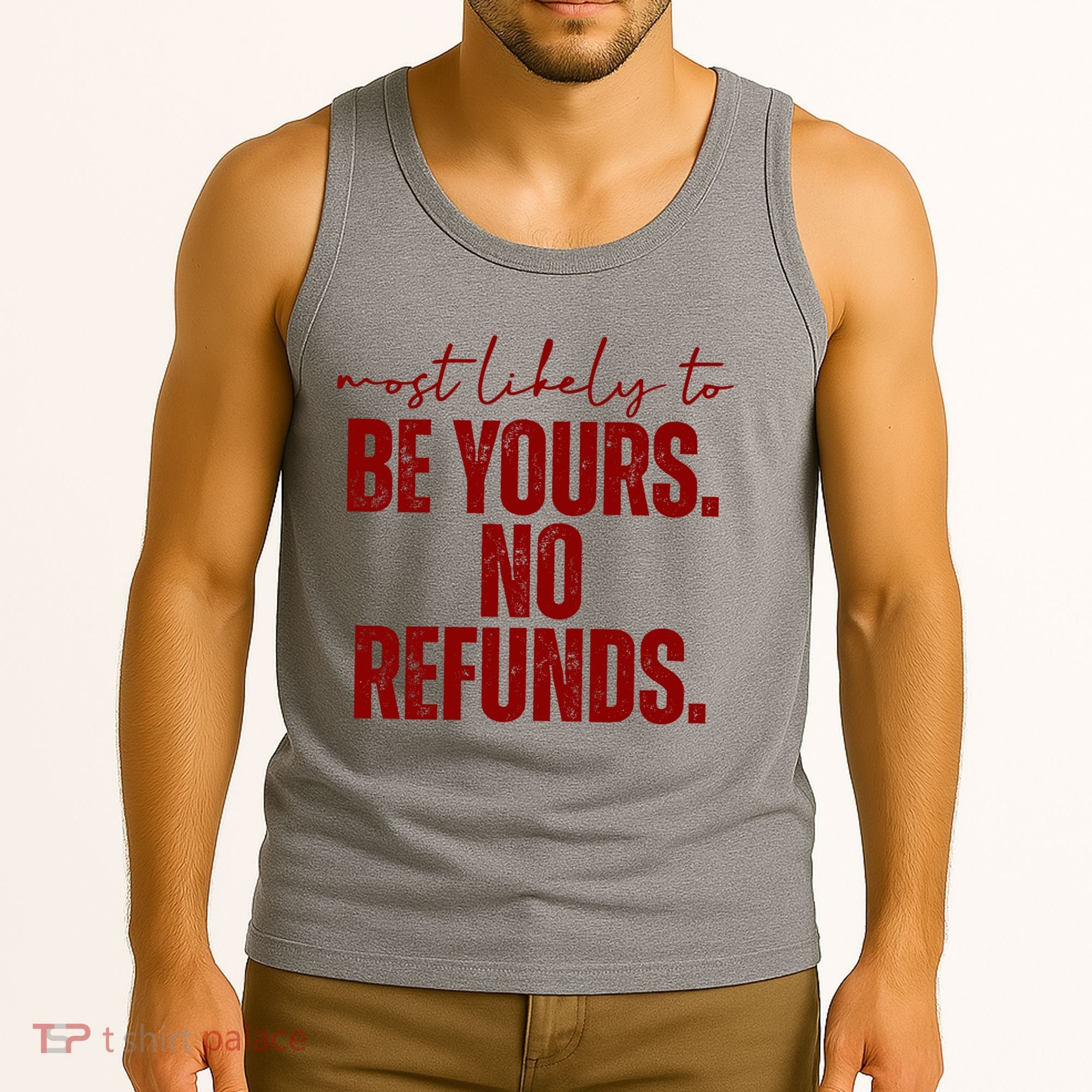 Most Likely To Be Yours No Refunds Funny Tank Top