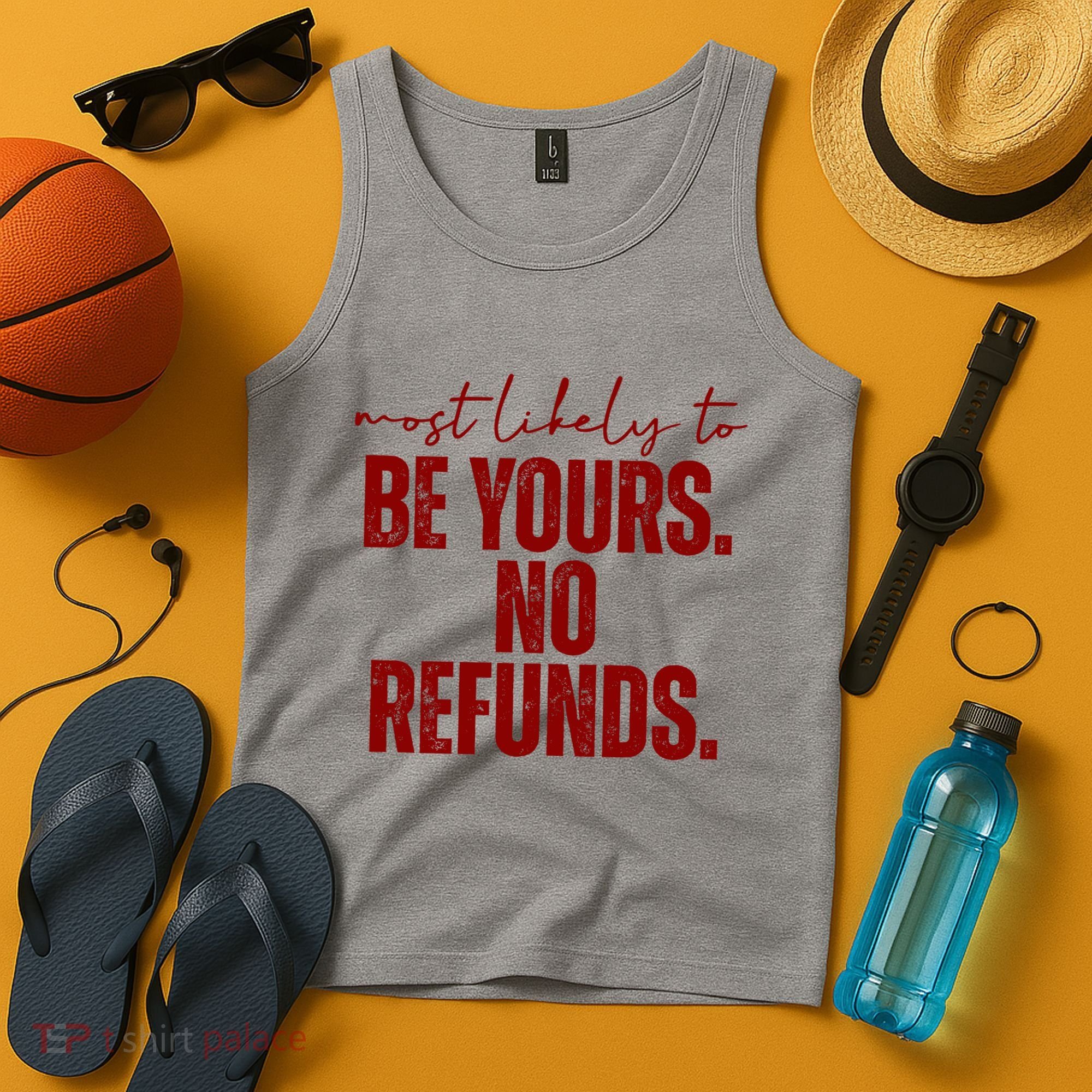 Most Likely To Be Yours No Refunds Funny Tank Top
