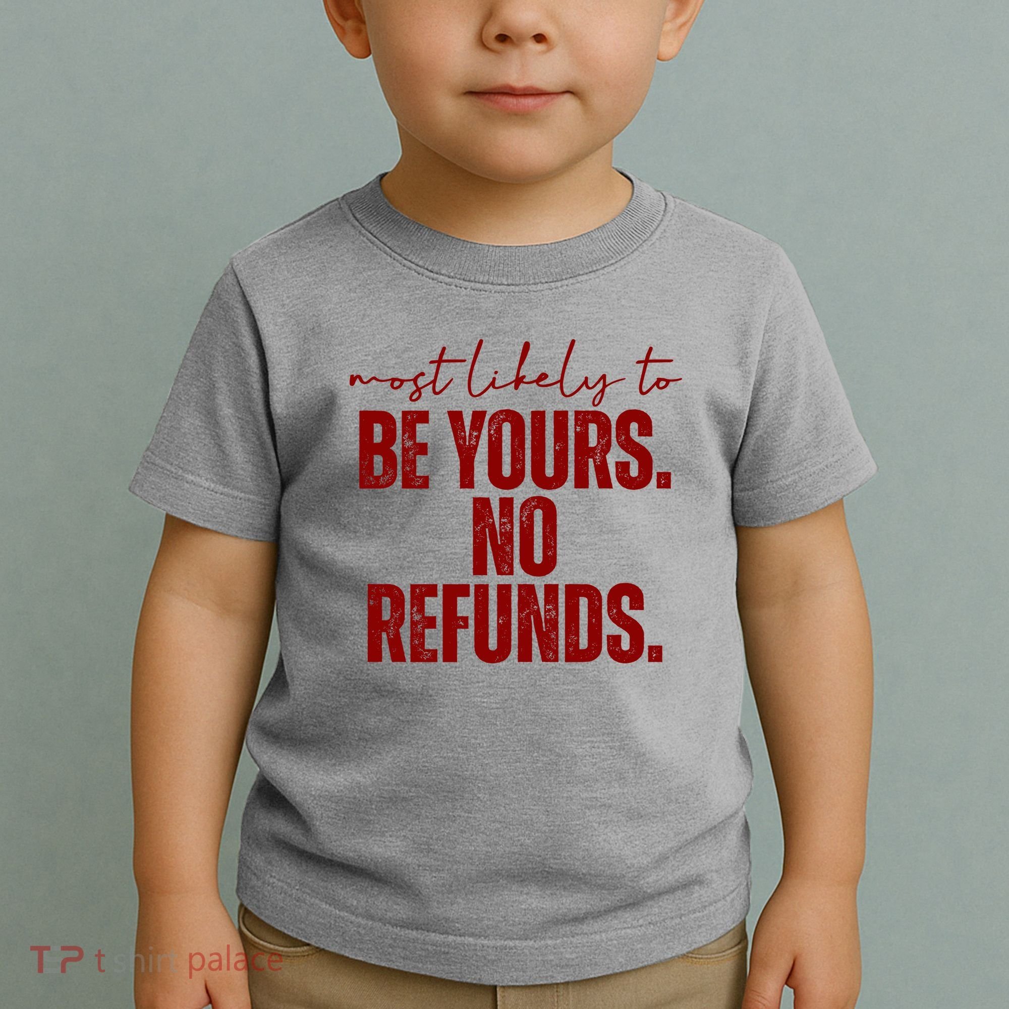 Most Likely To Be Yours No Refunds Funny Toddler T-Shirt