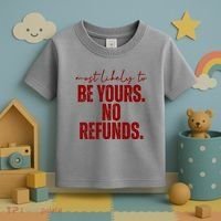 Most Likely To Be Yours No Refunds Funny Toddler T-Shirt thumb 3