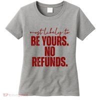 Most Likely To Be Yours No Refunds Funny Women's T-Shirt thumb 0