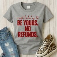 Most Likely To Be Yours No Refunds Funny Women's T-Shirt thumb 3