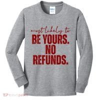 Most Likely To Be Yours No Refunds Funny Kids Long Sleeve Shirt thumb 0