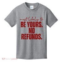 Most Likely To Be Yours No Refunds Funny Kids T-Shirt thumb 0