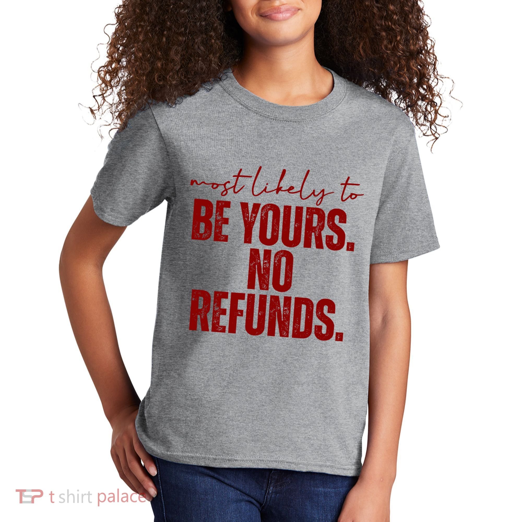 Most Likely To Be Yours No Refunds Funny Kids T-Shirt