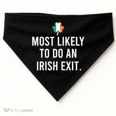 Most Likely To Do An Irish Exit USA-Made Doggie Bandana