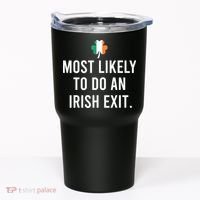 Most Likely To Do An Irish Exit Tumbler thumb 0