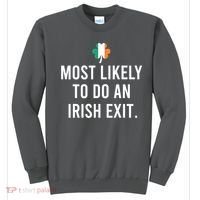 Most Likely To Do An Irish Exit Sweatshirt thumb 0